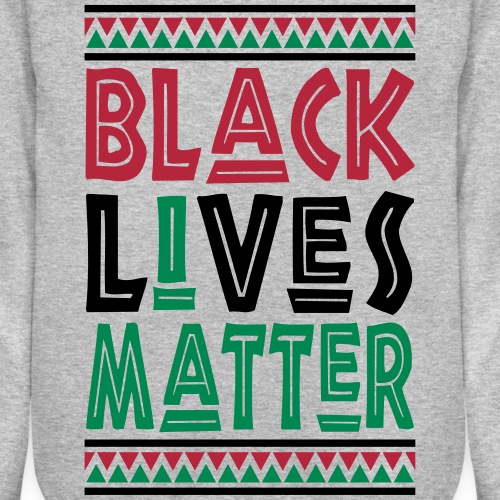 Black Lives Matter, I Matter - Unisex Crewneck Sweatshirt