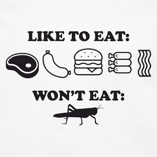 I Eat Meat I Do Not Eat Crickets