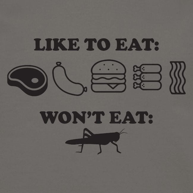I Eat Meat I Do Not Eat Crickets