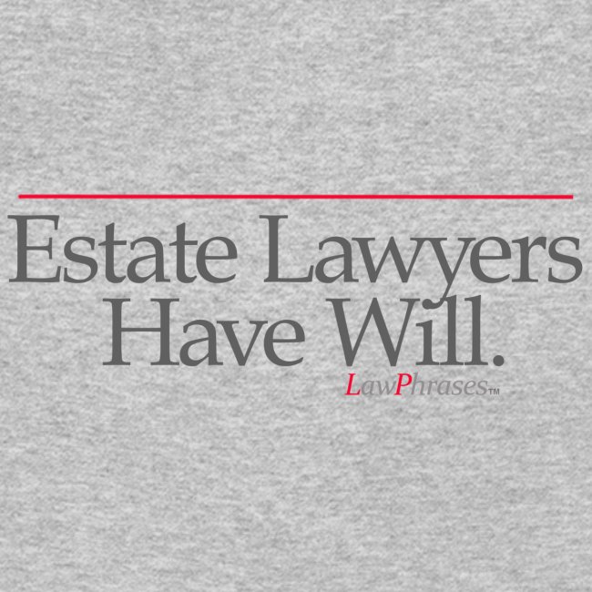 Estate Lawyers Have Will.