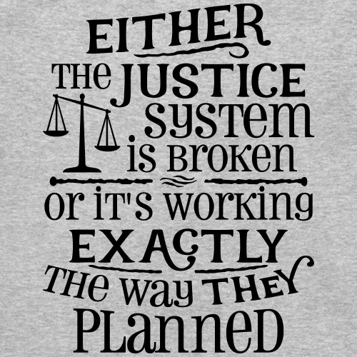 Justice System Is Broken - Unisex Crewneck Sweatshirt