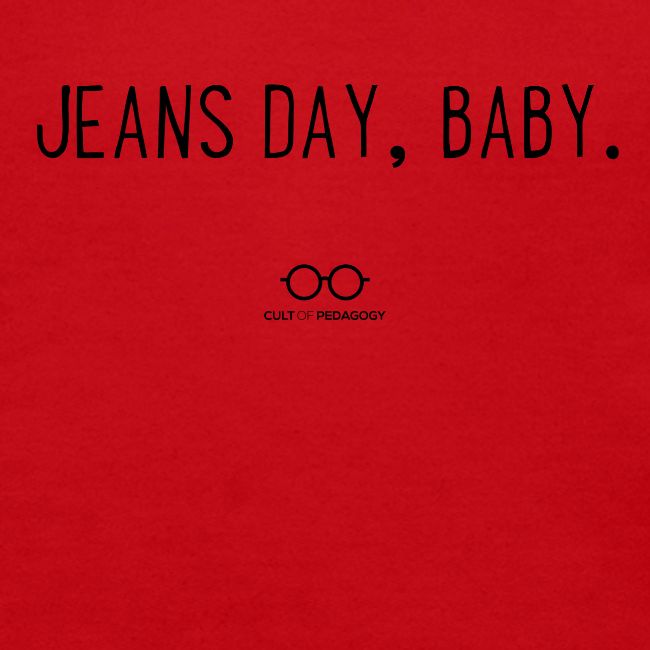 Jeans Day, Baby. (black text)