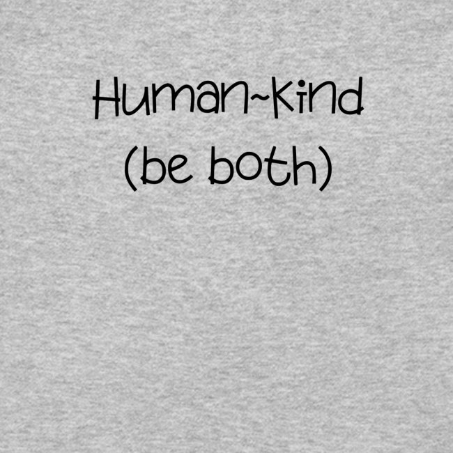 Human Kind. Be Both