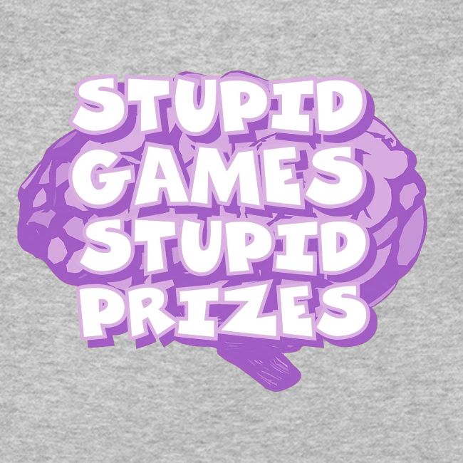 Stupid Games Stupid Prizes