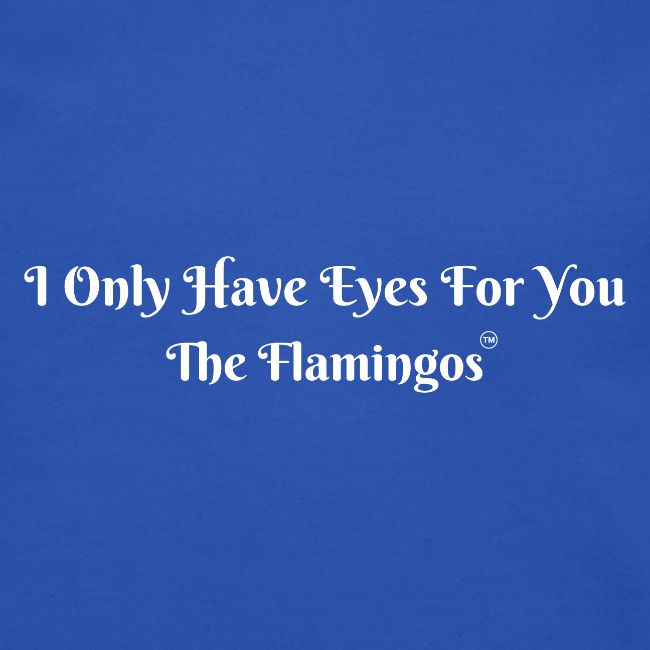 I Only Have Eyes For You/ All White Letters