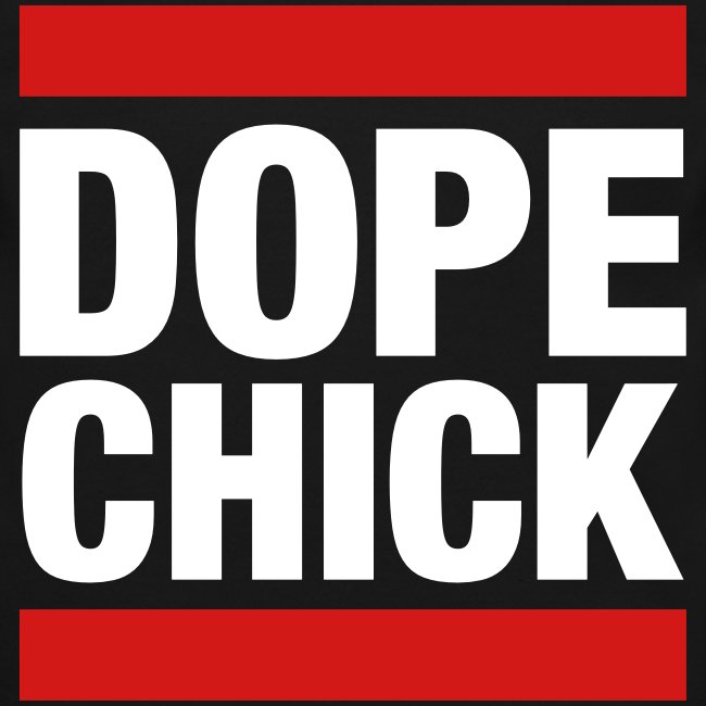Dope Chick