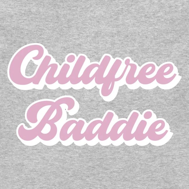 Child free baddie