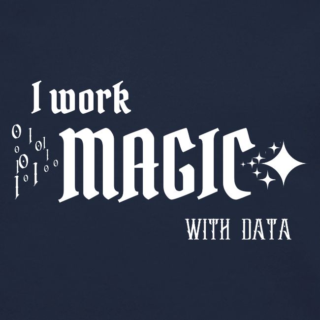 I Work Magic with Data (dark)