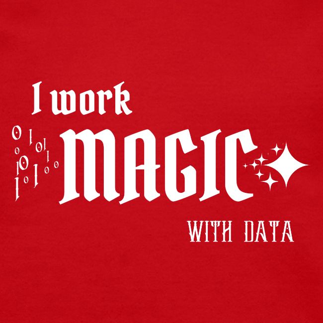 I Work Magic with Data (dark)