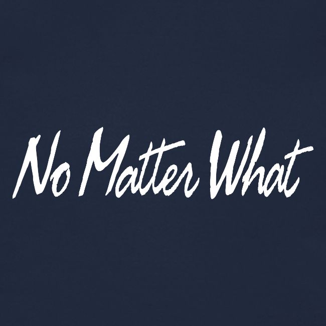No Matter What