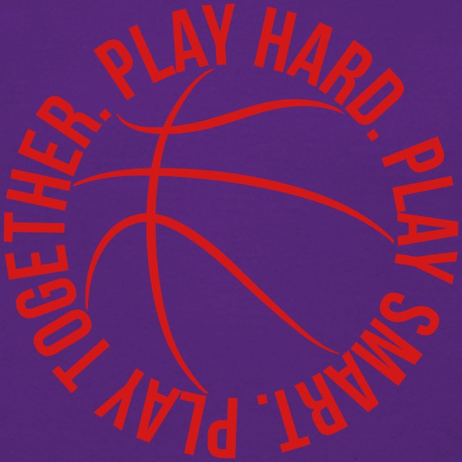 play smart play hard play together basketball team