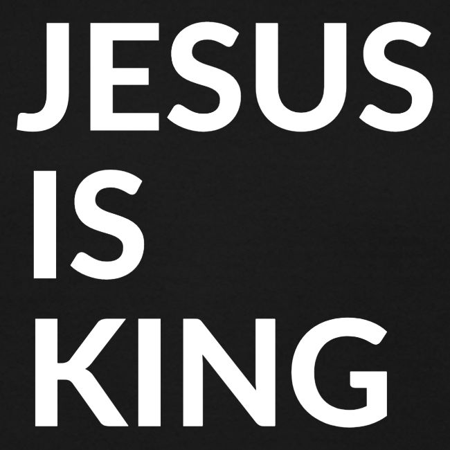 JESUS IS KING Design