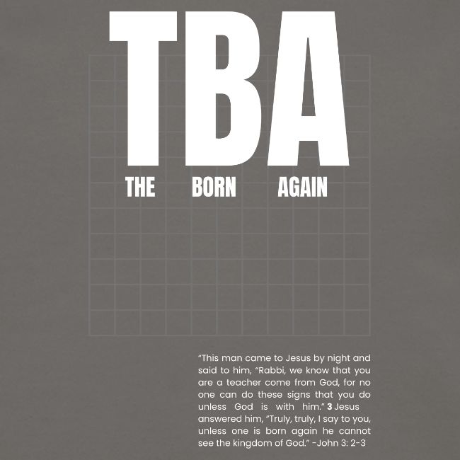 THE BORN AGAIN TBA