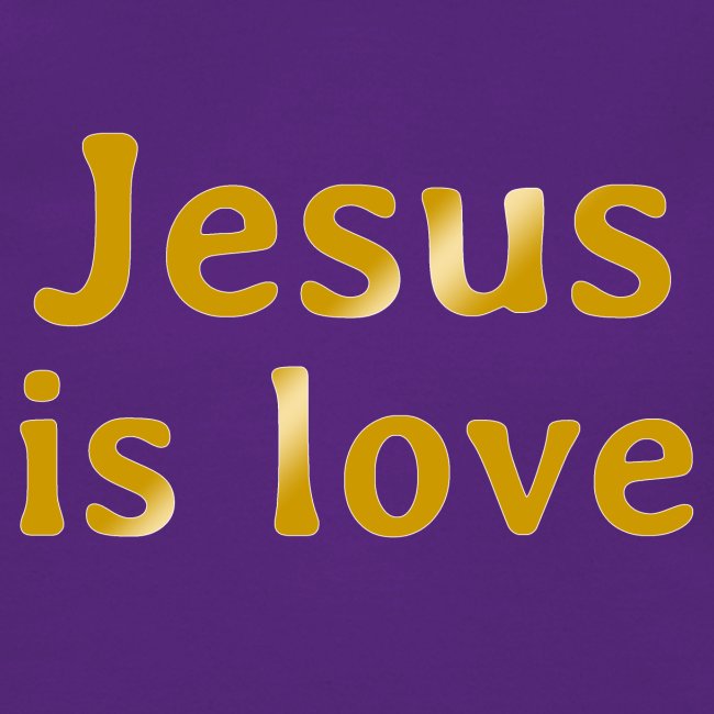 Jesus is love