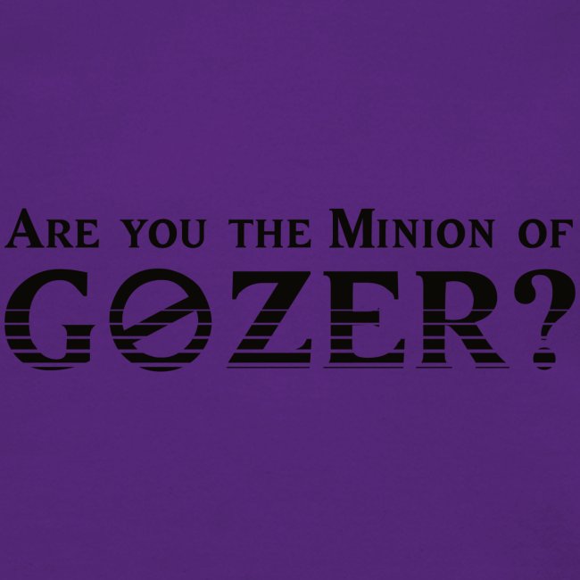 Are you the minion of Gozer?