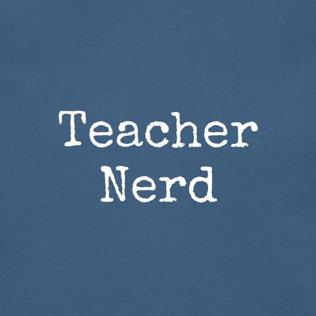 Teacher Nerd (white text)
