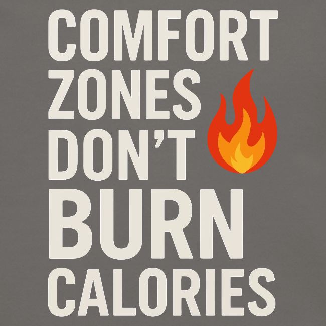 Comfort Zones Don’t Burn Calories Graphic