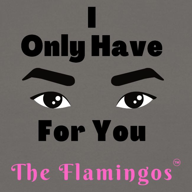 I Only Have Eyes For You w/Eyes