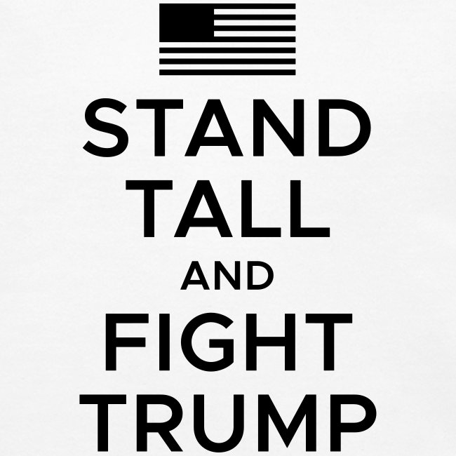 Stand Tall and Fight Trump