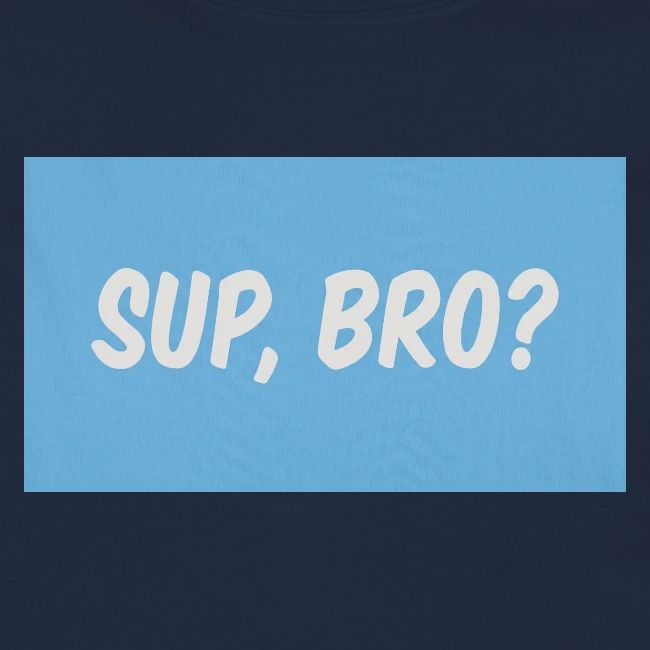 sup bro tee #2