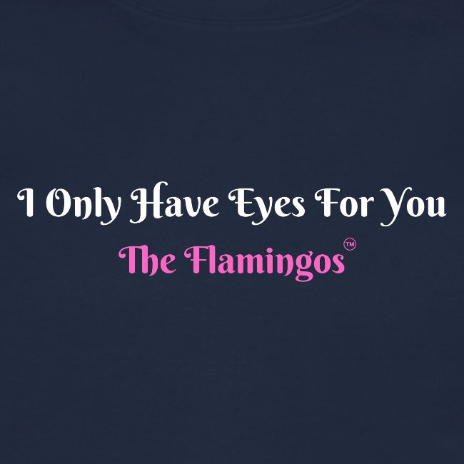 I Only Have Eyes For You - The Flamingos/Pink
