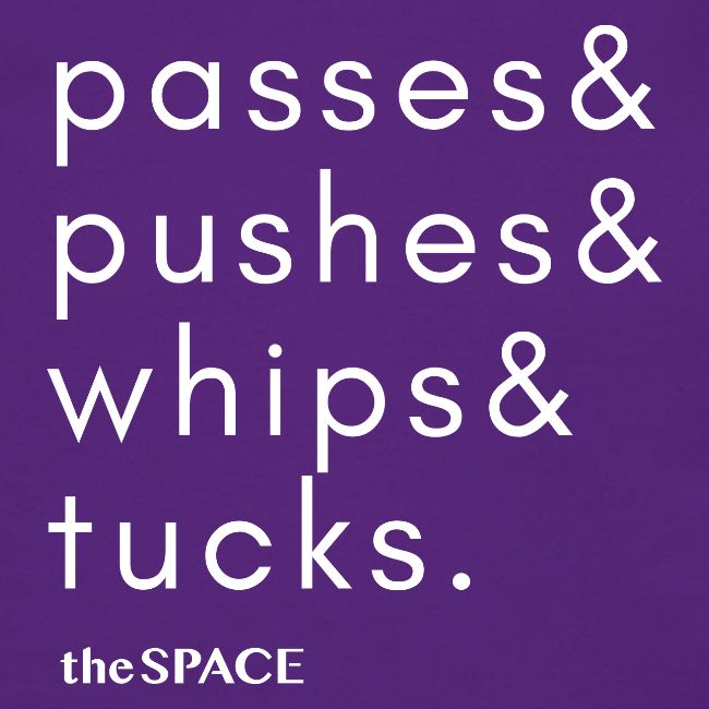 pushes& passes& whips& tucks