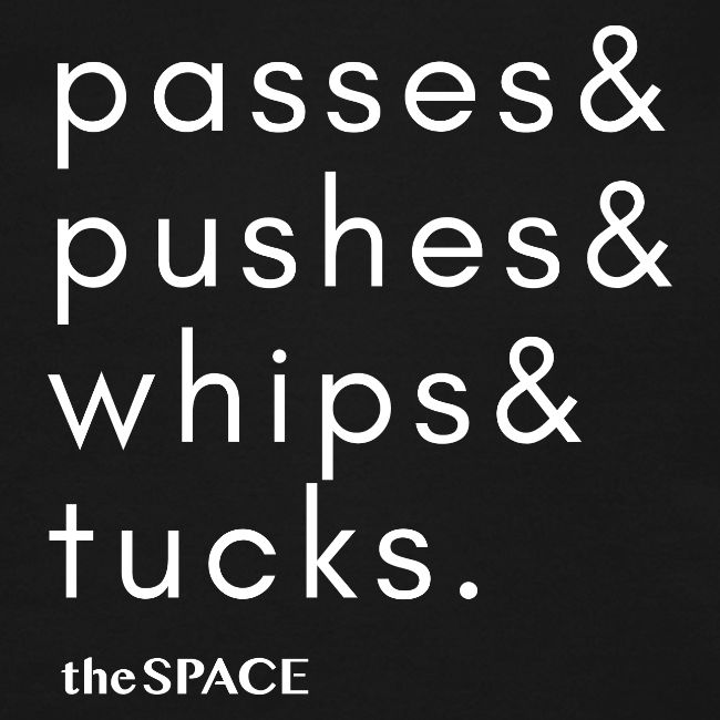 pushes& passes& whips& tucks