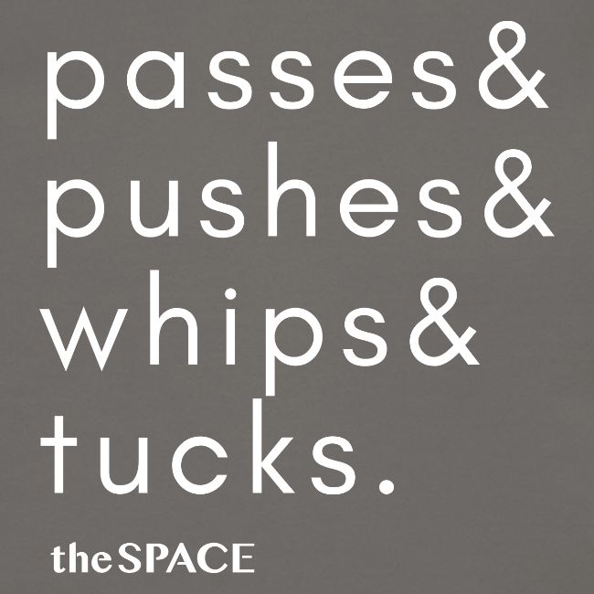 pushes& passes& whips& tucks