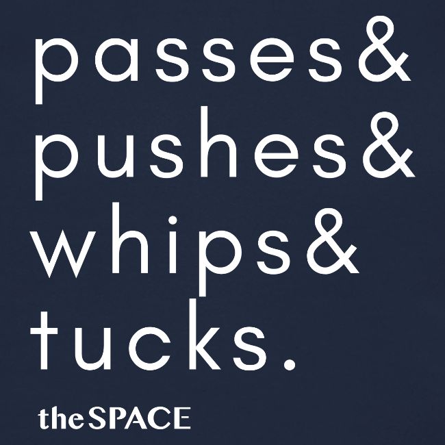 pushes& passes& whips& tucks