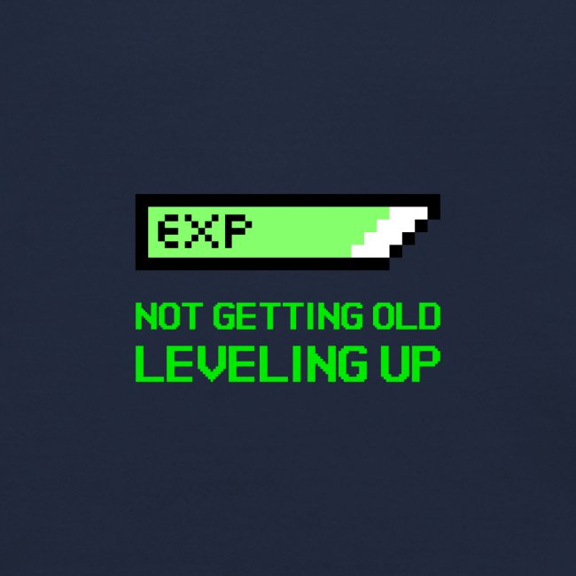 Not Getting Old - Leveling Up
