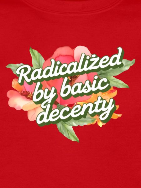 Radicalized by Basic Decency