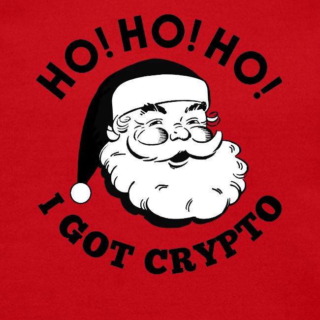 Ho Ho Ho I Got Crypto - Christmas Santa Clause