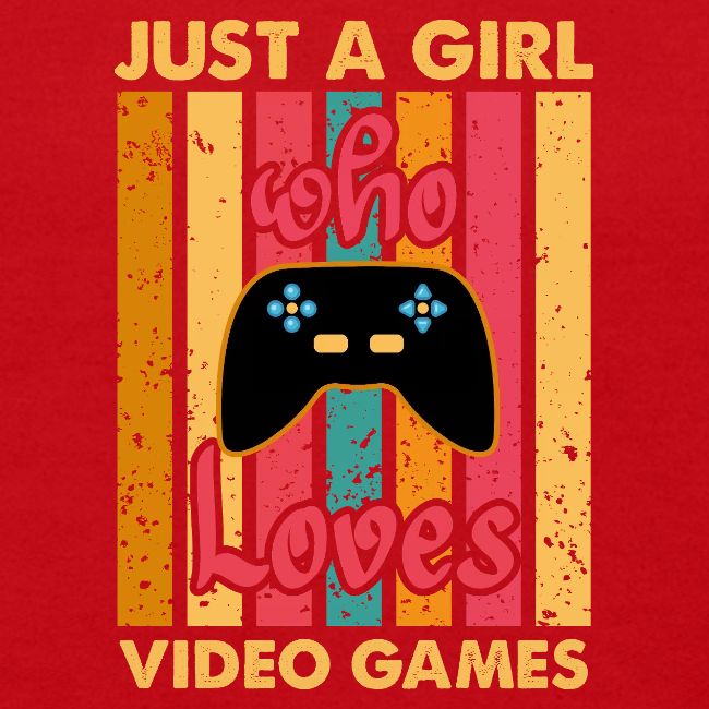 Just A Girl Who Loves Video Games