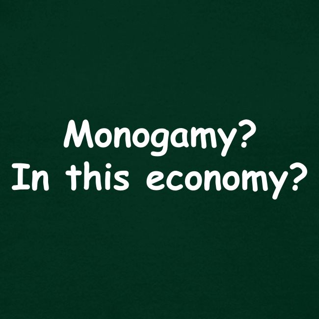Monogamy? In This Economy?