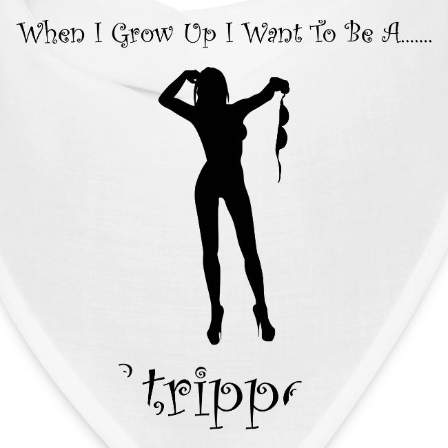 When I Grow Up I Want To Be A Stripper