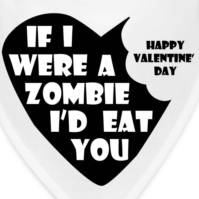 If I Were A Zombie I d Eat You - Valentine's Day