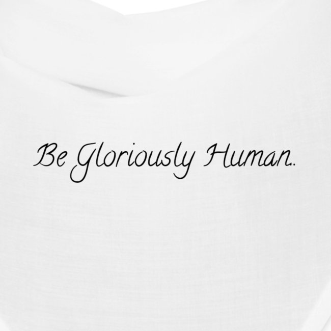 Be Gloriously Human Black