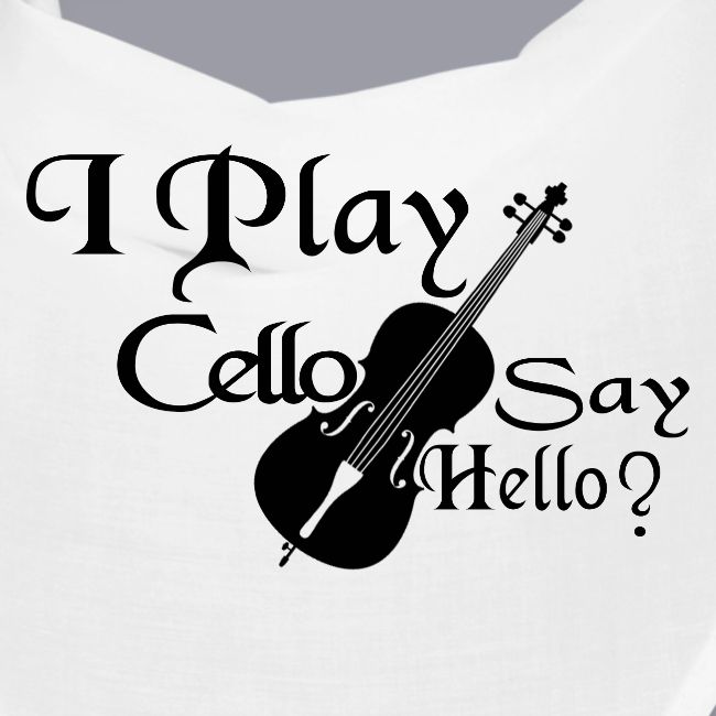 I PLAY CELLO - SAY HELLO!