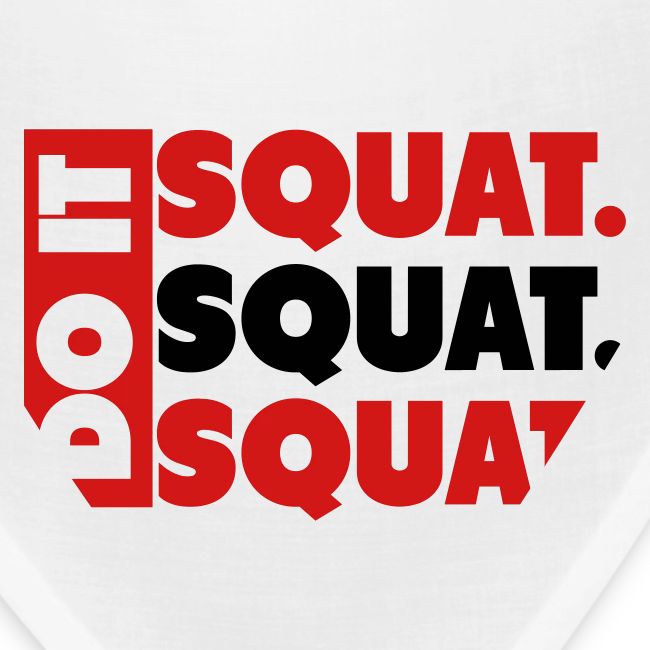 Do It. Squat.Squat.Squat