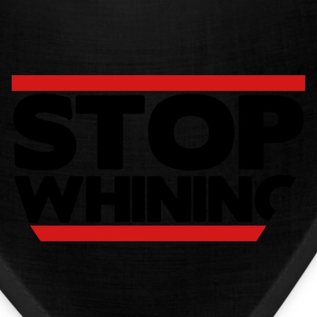 Stop Whining