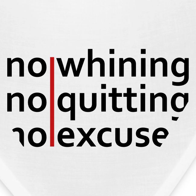 No Whining | No Quitting | No Excuses