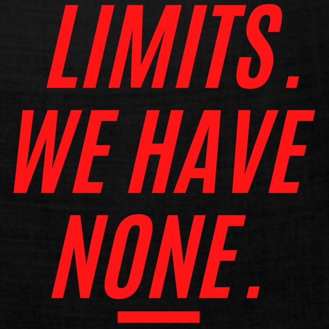 LIMITS WE HAVE NONE (in red letters version)
