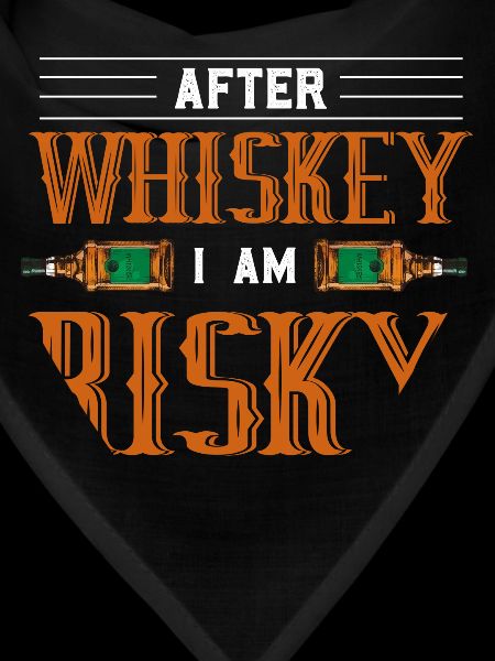 After Whisky I am Risky