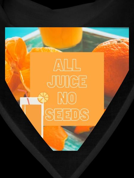 ALL JUICE NO SEEDS