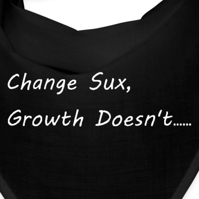 Change Sux, Growth Doesnt (White font)
