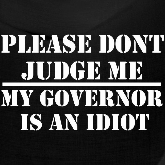 My Governor Is an Idiot