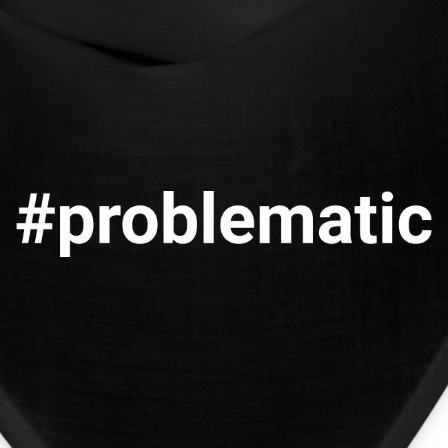 #problematic