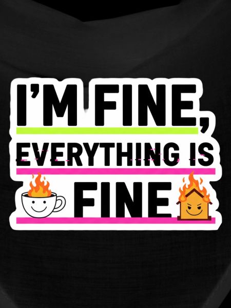 Im Fine Everything Fine