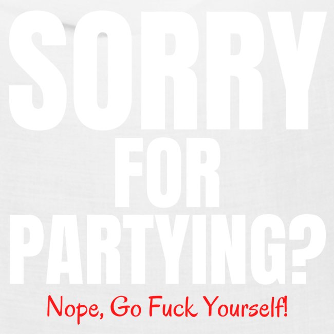 Sorry For Partying - Nope Go Fuck Yourself