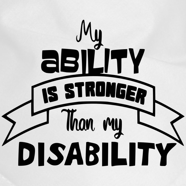 my ability is stronger than my disability